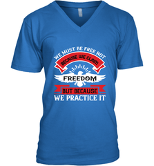 We must be free not because we claim freedom, but because we practice it 01 Men's V-Neck Men's V-Neck - HHHstores