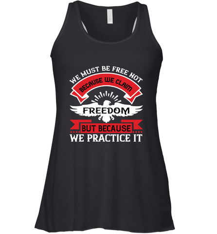 We must be free not because we claim freedom, but because we practice it 01 Women's Racerback Tank Women's Racerback Tank / Black / XS Women's Racerback Tank - HHHstores