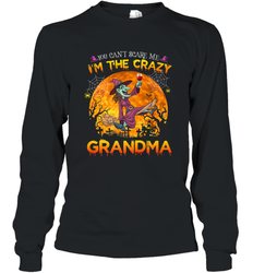 You can't scare me I'm the crazy grandma halloween Long Sleeve T-Shirt