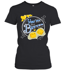 You Are My Butter Half Funny Women's T-Shirt