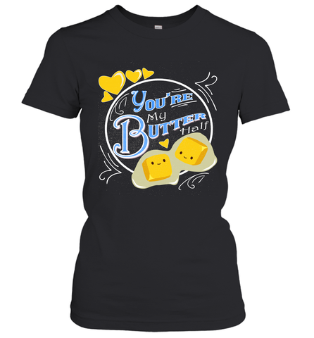 You Are My Butter Half Funny Women's T-Shirt Women's T-Shirt / Black / S Women's T-Shirt - HHHstores