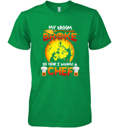 Womens My Broom Broke So Now I Become A Chef Halloween Witch Men's Premium T-Shirt
