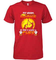 Womens My Broom Broke So Now I Become A Chef Halloween Witch Men's Premium T-Shirt Men's Premium T-Shirt - HHHstores