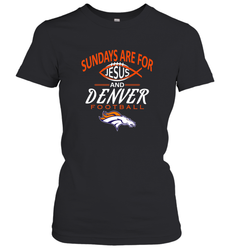 Sundays Are For Jesus and Denver Funny Christian Football Women's T-Shirt