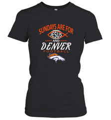 Sundays Are For Jesus and Denver Funny Christian Football Women's T-Shirt Women's T-Shirt - HHHstores