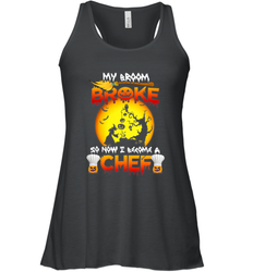 Womens My Broom Broke So Now I Become A Chef Halloween Witch Women's Racerback Tank