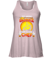 Womens My Broom Broke So Now I Become A Chef Halloween Witch Women's Racerback Tank Women's Racerback Tank - HHHstores