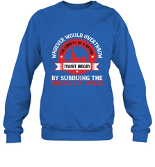 Whoever would overthrow the liberty of a nation must begin by subduing the freeness of speech 01 Crewneck Sweatshirt Crewneck Sweatshirt - HHHstores