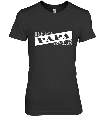 Best Papa Ever  Father's Day Women's Premium T-Shirt Women's Premium T-Shirt / Black / XS Women's Premium T-Shirt - HHHstores