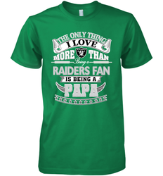 NFL The Only Thing I Love More Than Being A Oakland Raiders Fan Is Being A Papa Football Men's Premium T-Shirt