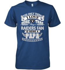 NFL The Only Thing I Love More Than Being A Oakland Raiders Fan Is Being A Papa Football Men's Premium T-Shirt Men's Premium T-Shirt - HHHstores