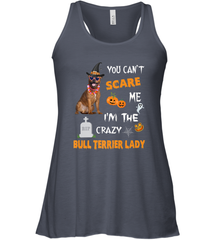 YOU CAN'T SCARE ME I'M THE CRAZY BULL TERRIER LADY SHIRT Women's Racerback Tank Women's Racerback Tank - HHHstores