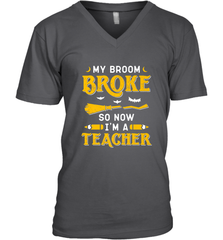 My Broom Broke So Now I'm A Teacher Shirt Funny Halloween Men's V-Neck Men's V-Neck - HHHstores