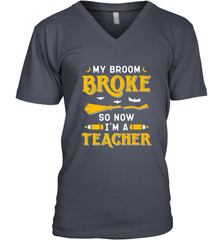 My Broom Broke So Now I'm A Teacher Shirt Funny Halloween Men's V-Neck Men's V-Neck - HHHstores